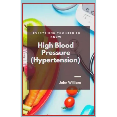 High Blood Pressure (Hypertension): Everything You Need to Know
