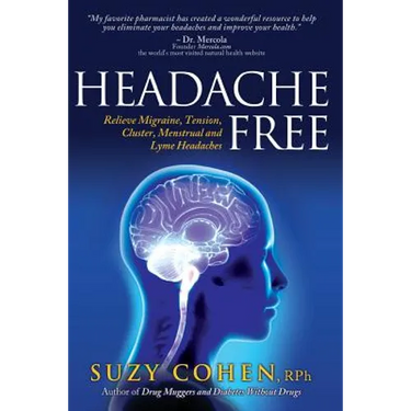 Headache Free: Relieve Migraine, Tension, Cluster, Menstrual and Lyme Headaches