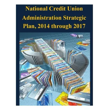 National Credit Union Administration Strategic Plan, 2014 through 2017