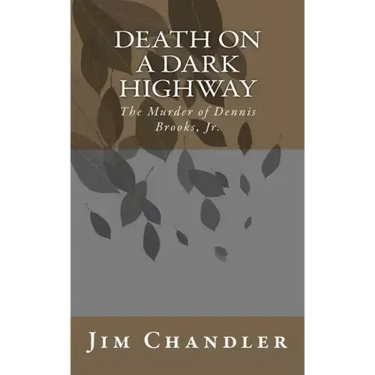 Death on a Dark Highway: The Murder of Dennis Brooks, Jr.