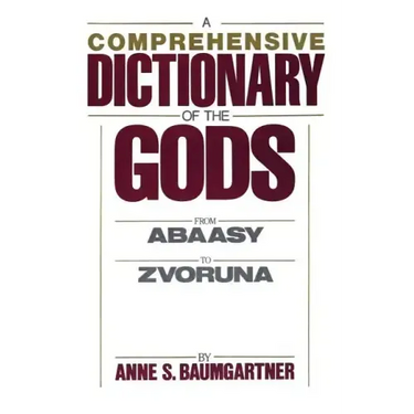 A Comprehensive Dictionary of the Gods