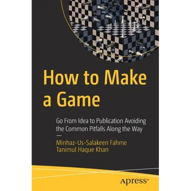 How to Make a Game: Go from Idea to Publication Avoiding the Common Pitfalls Along the Way