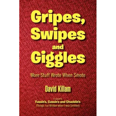 Gripes, Swipes and Giggles: More Stuff Wrote When Smote