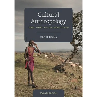 Cultural Anthropology: Tribes, States, and the Global System