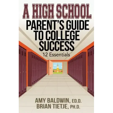 A High School Parent's Guide to College Success: 12 Essentials