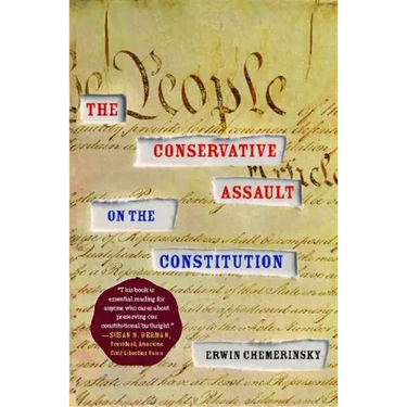 Conservative Assault on the Constitution