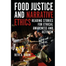 Food Justice and Narrative Ethics: Reading Stories for Ethical Awareness and Activism