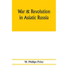 War & revolution in Asiatic Russia