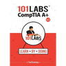 101 Labs - CompTIA A+: Hands-on Practical Labs for the CompTIA A+ Exams (220-1101 and 220-1102)