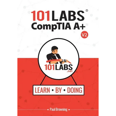 101 Labs - CompTIA A+: Hands-on Practical Labs for the CompTIA A+ Exams (220-1101 and 220-1102)
