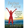 Fearless Aging: A Journey of Self Discovery, Soul Work, and Empowerment