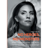 No Heroes, No Monsters: What I Learned Being the Most Hated Woman on the Internet
