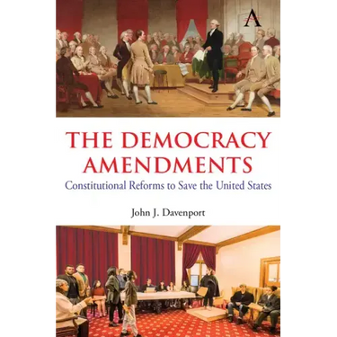 The Democracy Amendments: Constitutional Reforms to Save the United States