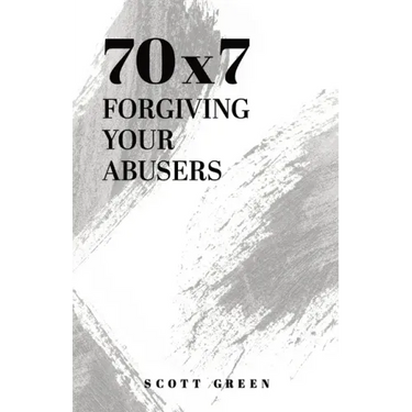 70x7: Forgiving Your Abusers