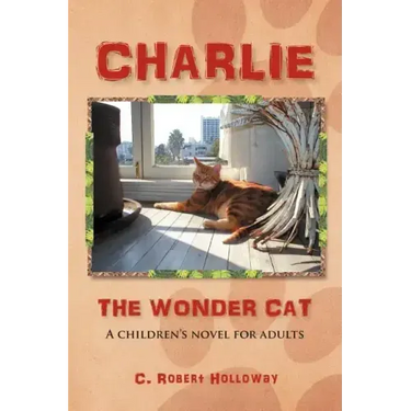 Charlie, the Wonder Cat: A children's novel for adults