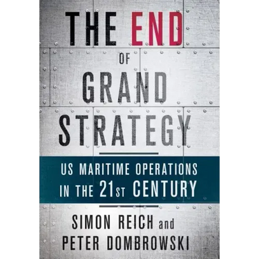The End of Grand Strategy: Us Maritime Operations in the Twenty-First Century