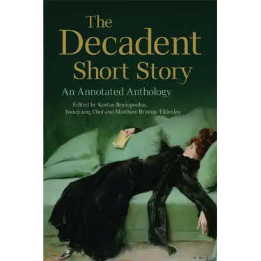 The Decadent Short Story: An Annotated Anthology