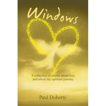 Windows: A Collection of Poems About Love and About My Spiritual Journey