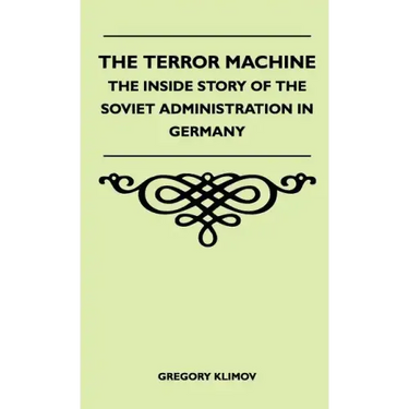 The Terror Machine - The Inside Story Of The Soviet Administration In Germany