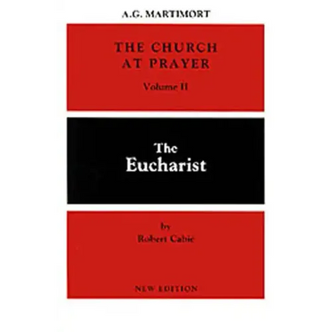 The Church at Prayer: Volume II: The Eucharist Volume 2