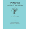 The Problems of U.S. Marine Corps Prisoners of War in Korea