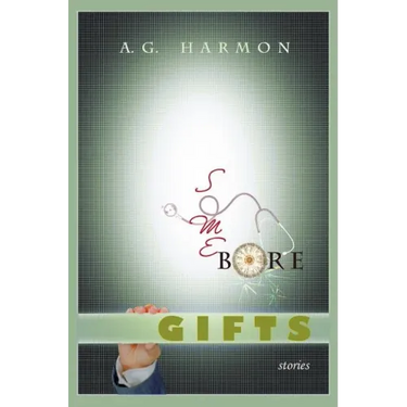 Some Bore Gifts: Stories