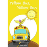 Yellow Bus, Yellow Sun (Teach Kids Colors -- the learning-colors book series for toddlers and children ages 1-5)