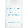 Bas Jan Ader: Death Is Elsewhere