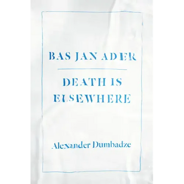 Bas Jan Ader: Death Is Elsewhere