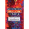 Contemporary Hispanic Poets: Cultural Production in the Global, Digital Age