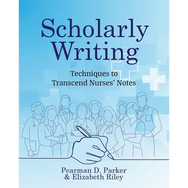Scholarly Writing: Techniques to Transcend Nurses' Notes