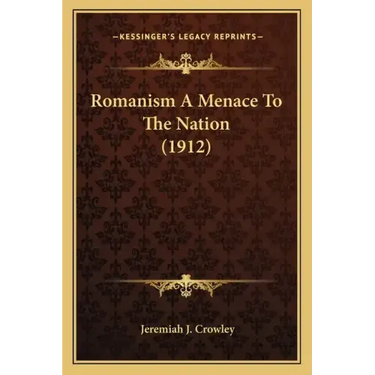 Romanism A Menace To The Nation (1912)