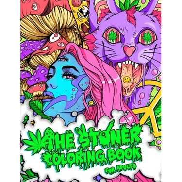 The Stoner Coloring Book for Adults: A Trippy and Psychedelic Coloring Book Featuring Mesmerizing Cannabis-Inspired Illustrations