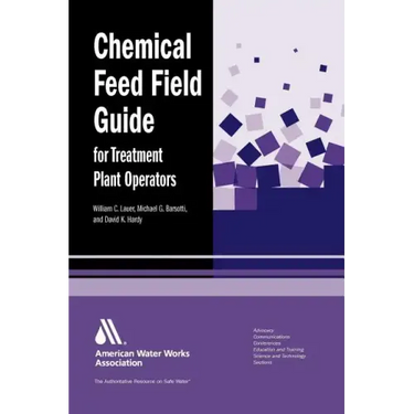 Chemical Feed Field Guide for Treatment Plant Operators