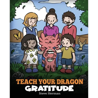 Teach Your Dragon Gratitude: A Story About Being Grateful