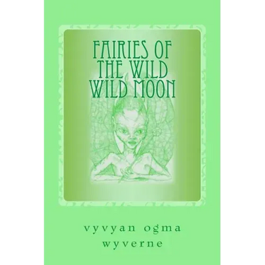 Fairies of the Wild Wild Moon: Real Encounters with Extradimensionals