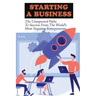 Starting A Business: The Unexpected Paths To Success From The World's Most Inspiring Entrepreneurs: Introduction To Entrepreneurship Book