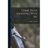 Come Duck Shooting With Me