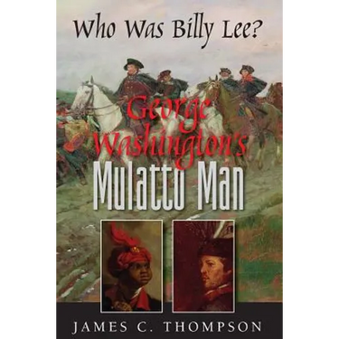 George Washington's Mulatto Man - Who Was Billy Lee?