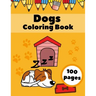 Dogs Coloring Book: Puppies AnimalsFor Kids For Ages 4-8 Dogs Lovers Gifts