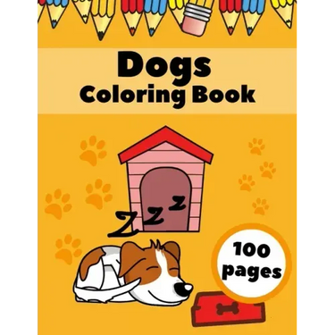 Dogs Coloring Book: Puppies AnimalsFor Kids For Ages 4-8 Dogs Lovers Gifts