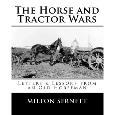 The Horse and Tractor Wars: Letters & Lessons from an Old Horseman