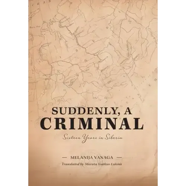 Suddenly, a Criminal: Sixteen Years in Siberia