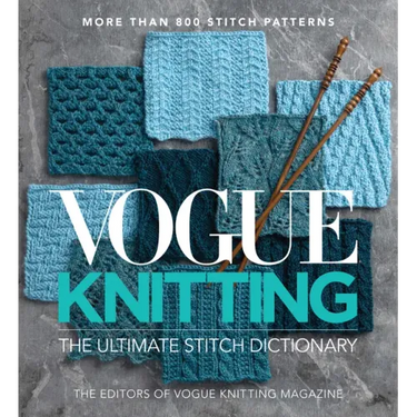 Vogue(r) Knitting the Ultimate Stitch Dictionary: More Than 800 Stitch Patterns - Includes Colorwork, Lace, Cable, Edging, and Knit and Purl Patterns