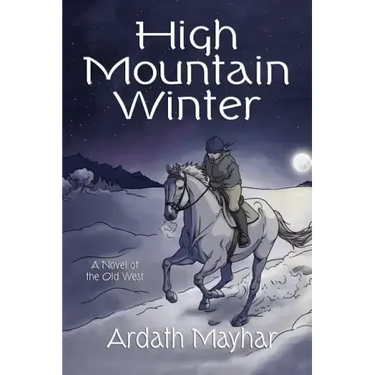 High Mountain Winter: A Novel of the Old West
