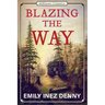 Blazing the Way: True Stories, Songs, and Sketches of Puget Sound and Other Pioneers