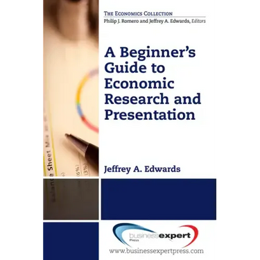 A Beginner's Guide to Economic Research and Presentation