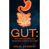 Gut: How to feed and protect your Second Brain to improve your health