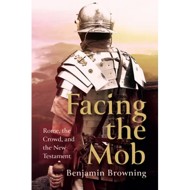 Facing the Mob: Rome, the Crowd, and the New Testament