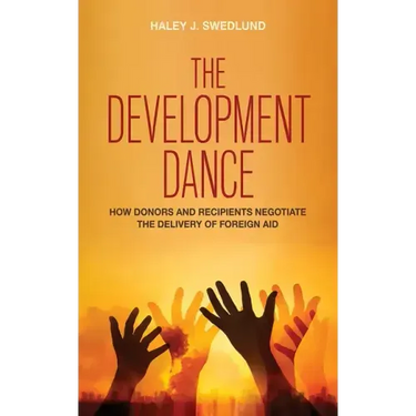The Development Dance: How Donors and Recipients Negotiate the Delivery of Foreign Aid